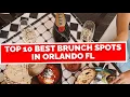 TOP 10 MUST-TRY BRUNCH SPOTS IN ORLANDO FL