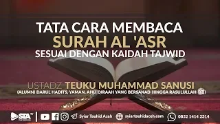 Download Tata Cara Membaca Surah Al 'Asr Sesuai Dengan Kaidah Tajwid - Ustadz Teuku Muhammad Sanusi MP3