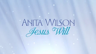 Anita Wilson - Jesus Will