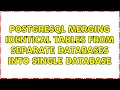 PostgreSQL merging identical tables from separate databases into single database 2 Solutions