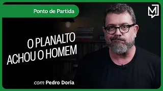 O Planalto achou o homem | Ponto de Partida