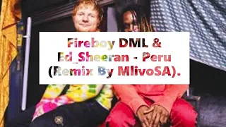fireboy dml u0026 ed sheeran peru amapiano remix by mlivosa 