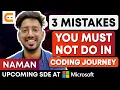 3 Mistakes You Must Not Do In Coding Journey Mistakes To Avoid In Coding Journey Coding Ninjas