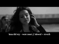 Download Lagu lana del rey  - west coast // slowed to perfection + reverb