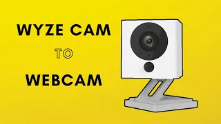 Turn your Wyze Cam into a Webcam Step by step instructions and troubleshooting tips