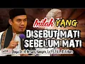 Download Lagu INILAH YANG DISEBUT MATI SEBELUM MATI - BUYA ARRAZY HASYIM