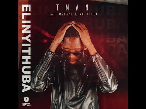 Download MP3 T-Man - Elinyithuba (feat. Mshayi & Mr Thela) [Remastered]