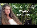 Brooke Shields - Young and Beautiful