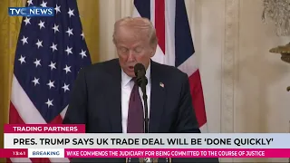 Pres. Trump Says UK Trade Deal Will Be Done Quickly