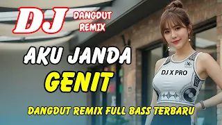 dj aku janda genit viral tiktok terbaru dangdut remix full bass dj x pro