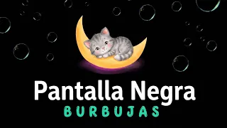 Música para Dormir Bebés con Burbujas  🌙 Pantalla Oscura 🌙  Pantalla Negra 🌙 Burbujas para Dormir
