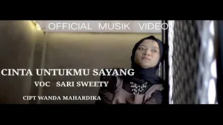SARI SWEETY  -- CINTA UNTUKMU SAYANG(OFFICIAL MUSIK VIDEO)SOLO VERSION