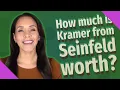 How much is Kramer from Seinfeld worth