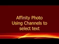 Affinity Photo - Using Channels To Select Text