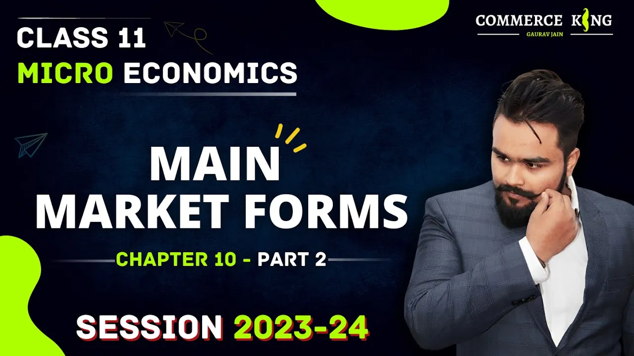 Main Market Forms class 11 | Microeconomics chapter 10 Part 2 | Forms of Market