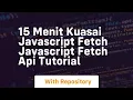 15 menit kuasai javascript fetch javascript fetch api tutorial