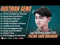 Download Lagu GUSTRIAN GENO FULL ALBUM TERBAIK - SIA SIA MENGHARAP CINTAMU - LAGU POP MELAYU TERBARU 2025