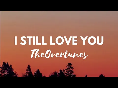 Download MP3 TheOvertunes - I Still Love You (Acoustic) (Lyrics)
