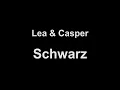 Lea & Casper - schwarz (lyrics)