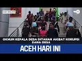 Download Lagu Oknum Kepala Desa Ditahan Akibat Korupsi Dana Desa | Berita Aceh Hari Ini
