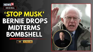 Bernie Sanders Claims Elon Musk Spending $366mn To Make Republicans Win Midterms | N18G
