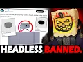 ROBLOX BANNED HEADLESS Well the fake knock-off ones
