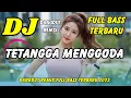 Download Lagu DJ TETANGGA MENGGODA 🎶 VIRAL TIKTOK TERBARU | DANGDUT REMIX FULL BASS | DJ X PRO