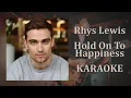 Rhys Lewis - Hold On To Happiness (Karaoke Version)