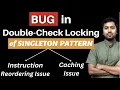 28 BUG in Double-Checked Locking of Singleton Pattern its Fix Low Level System Design Question