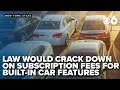 Law would crack down on subscription fees for built-in car features