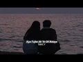 Download Lagu Kya Tujhe Ab Ye Dil Bataye (slowed+reverb)