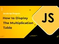 JavaScript Program to Display the Multiplication Table