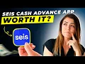 Seis Cash Advance App Review 2026 Pros and Cons - Honest Unbiased