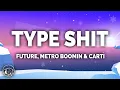 Download Lagu Future, Metro Boomin - Type Shit (Lyrics) ft. Travis Scott \u0026 Playboi Carti