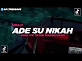 Lagu DJ Ade Su Nikah X Didalam Hatiku Viral FYP TikTok 2025!! - By Sahrul Ckn