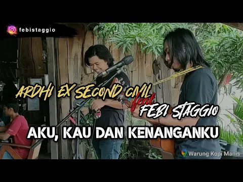 Download MP3 AKU, KAU DAN KENANGANKU - ARDHI EX SECOND CIVIL FEAT FEBI STAGGIO