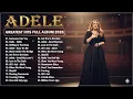 Lagu Top ADELE Songs Playlist 2025 | ADELE Greatest Hits Collection Of All Time #adele