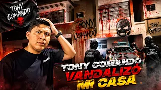 TONY COMANDO VANDALIZO MI CASA...
