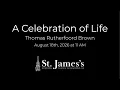 A Celebration of the Life of Thomas Rutherfoord Brown