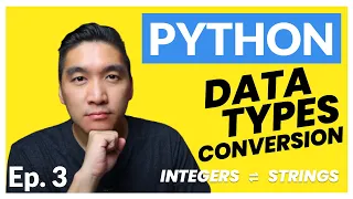 Python Tutorial for Beginners Ep 3 Conversion of Data Types Integers and Strings