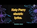 Katy Perry Electric | Lyrics | Electric lyrics