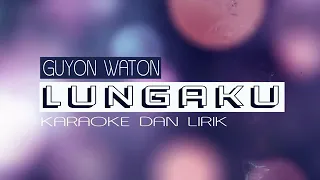 Download LUNGAKU - GUYON WATON KAROKE DAN LIRIK TERBARU 2018 MP3