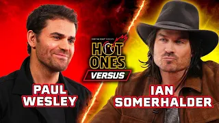 paul wesley vs ian somerhalder hot ones versus