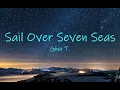Download Lagu Gina T. Sail Over Seven Seas lyrics [ Try to find the captain of my heart ]