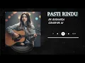Lagu BUDIARSA - PASTI RINDU ( Cover By AI )