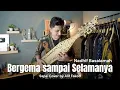Lagu Bergema sampai Selamanya - Nadhif Basalamah (Sape' Cover by Alif Fakod)