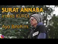 Download Lagu AYA IBRAHIM SURAT ANNABA IRAMA KURDI