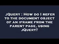 jQuery How do I refer to the document object of an iframe from the parent page using jQuery
