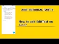 PART 3 AIDE TUTORIAL How to add EditText on Aide