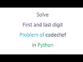 First and Last Digit Codechef Python
